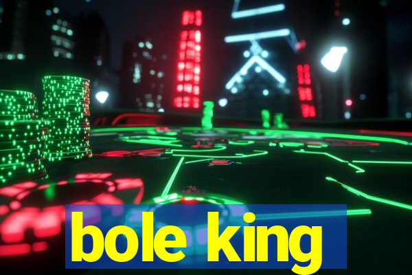 bole king